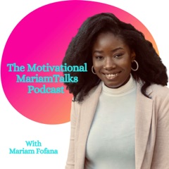 The Motivational MariamTalks Podcast