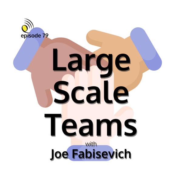 Large Scale Teams with Joe Fabisevich thumbnail