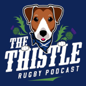 The Thistle Scottish Rugby Podcast - The Thistle