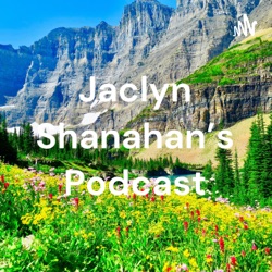 Jaclyn Shanahan's Podcast
