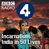 Incarnations: India in 50 Lives - BBC Radio 4