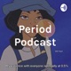 Period Podcast