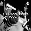 Allan och Fiddes Podcast