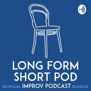 Long Form Short Pod: An improv podcast