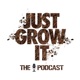 Just Grow It: The Podcast