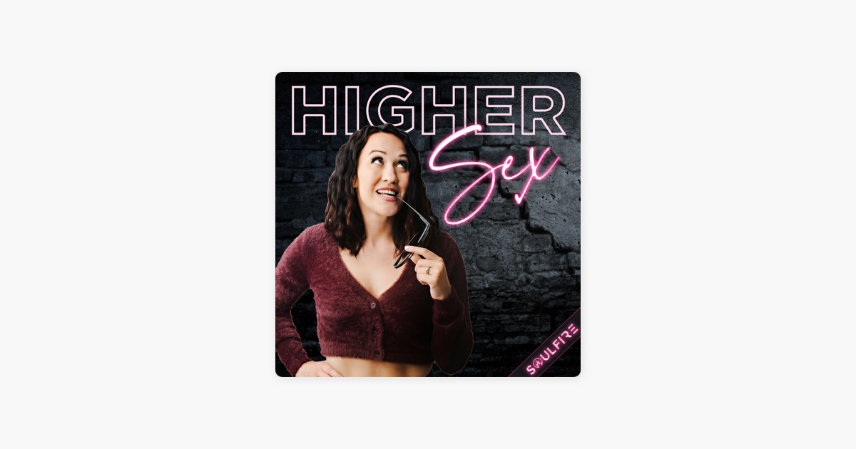 ‎higher Sex On Apple Podcasts 