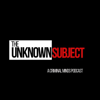 The Unknown Subject: A Criminal Minds Podcast - Kelly McMasters-Parsons & Kelsie Paul