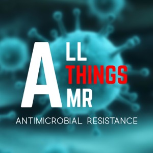 All Things AMR (Antimicrobial Resistance)