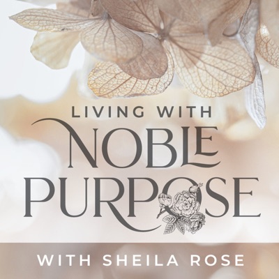 Living With Noble Purpose