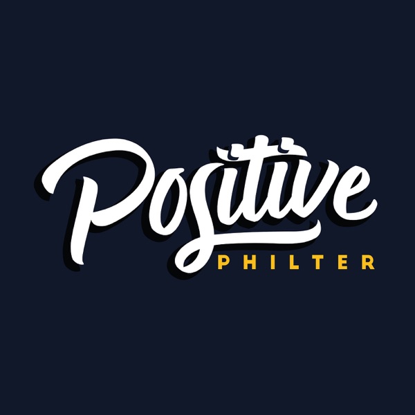 Positive Philter Podcast Artwork