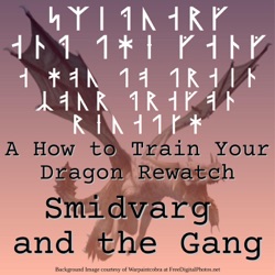 Smidvarg and the Gang: A HTTYD Rewatch