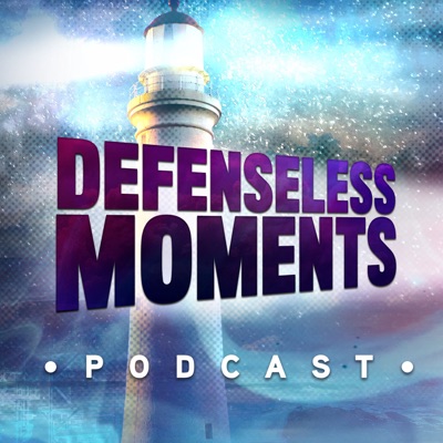 Defenseless Moments Podcast Defenseless Moments Podcast
