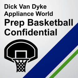 PODCAST: Dick Van Dyke Appliance World Prep Basketball Confidential 12-17-18