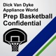 PODCAST: Dick Van Dyke Appliance World Prep Basketball Confidential 3-2-20