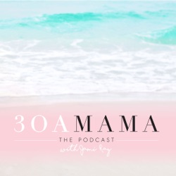 30A Mama Podcast