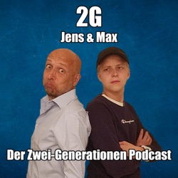 2G: Der Zwei-Generationen-Podcast mit Max und Jens 