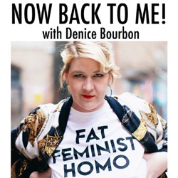 Now, Back To Me! with Denice Bourbon