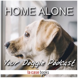 Post Pandemic Vol. 3: Home Alone, Your Doggie Podcast by LA CASE Books