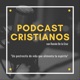 Podcast Cristianos