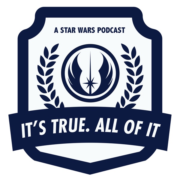 It's True. All of it. A Star Wars Podcast. Artwork