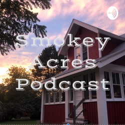 Smokey Acres Podcast