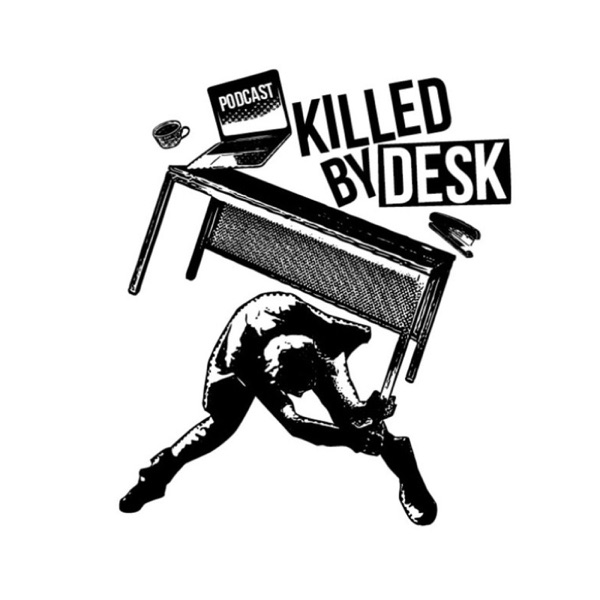 Killed by Desk Artwork