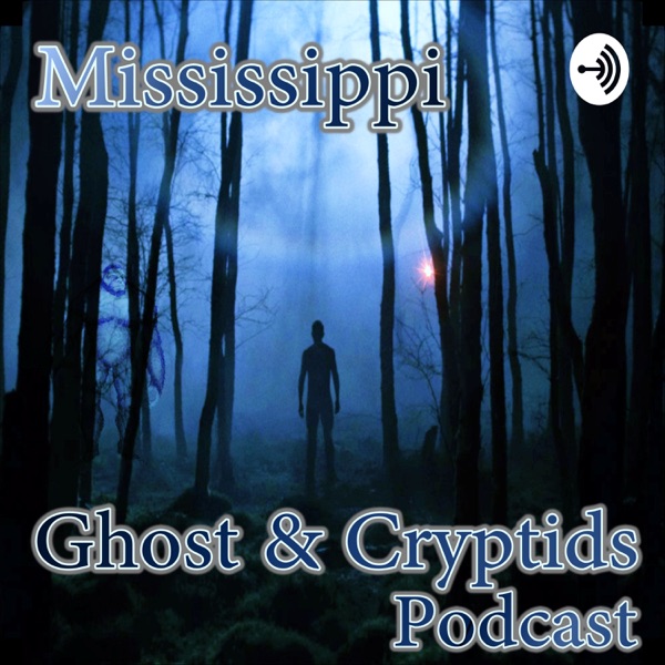 Mississippi Ghost & Cryptids Podcast Artwork