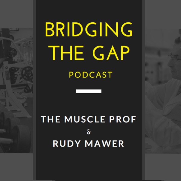 Bridging The Gap Podcast - Dr. Jacob Wilson & Rudy Mawer Artwork