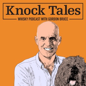 Knock Tales Whisky Podcast with Gordon Bruce