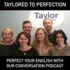 Taylored to perfection (The English English Podcas - taylorschool