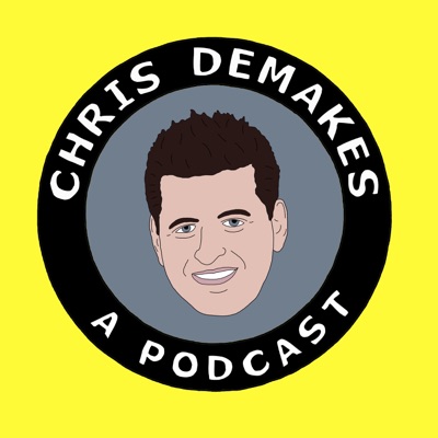 Chris DeMakes A Podcast Chris DeMakes A Podcast