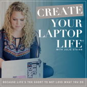 Create Your Laptop Life ® - A Marketing & Online Business Podcast - Julie Stoian, Digital Marketing Expert