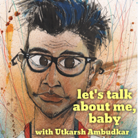 Let's Talk About Me, Baby podcast