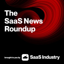 The SaaS News Roundup 