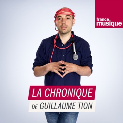 La chronique musique de Guillaume Tion:France Musique