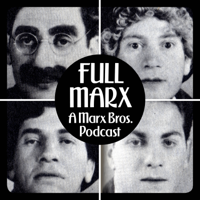 Full Marx - A Marx Bros. Podcast podcast