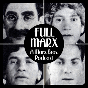 Full Marx - A Marx Bros. Podcast podcast