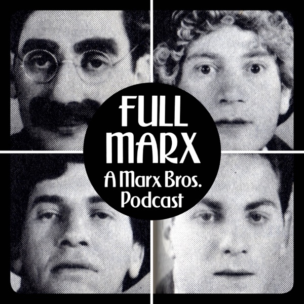 Full Marx - A Marx Bros. Podcast