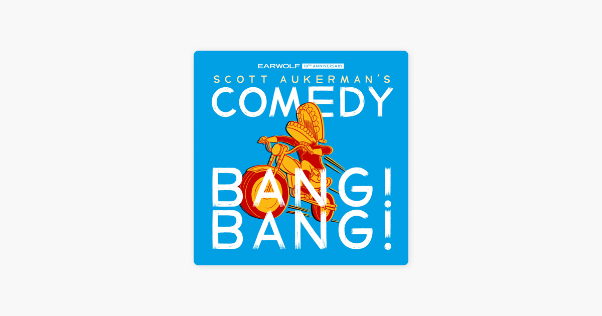 Comedy Bang Bang The Podcast On Apple Podcasts