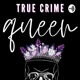 True Crime Queen