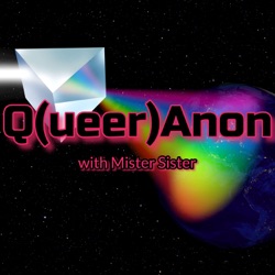 Anon, Queer! Anon!!! - A Mister Sister Farewell