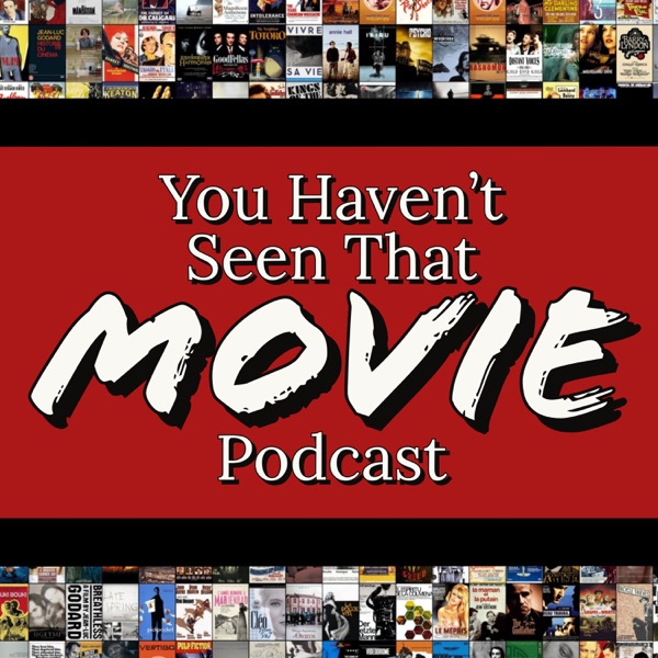 You Haven't Seen That! Movie Podcast