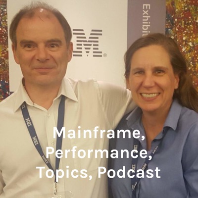 Mainframe, Performance, Topics Podcast Mainframe, Performance, Topics Podcast