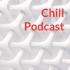 Chill Podcast