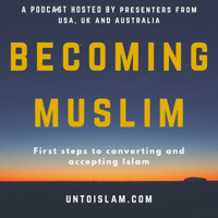 Becoming Muslim - Unto Islam podcast