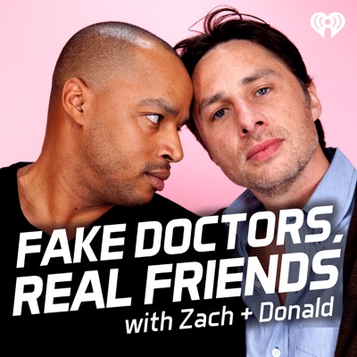 Fake Doctors, Real Friends with Zach and Donald Fake Doctors, Real Friends with Zach and Donald