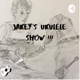 Jakey’s ukulele Show!