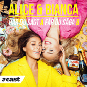 Alice & Bianca - Har du sagt A får du säga B - Acast