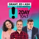 2DayFM Breakfast with Grant, Ed & Ash!