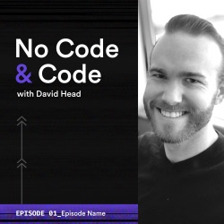 Why I Started The No Code & Code Podcast